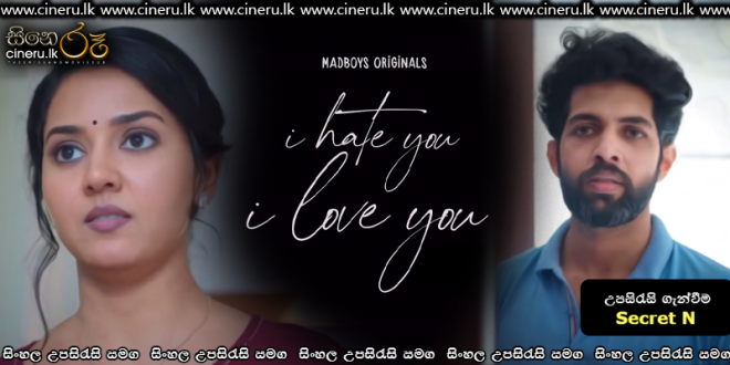 I Hate You – I Love You – Chapter 2 (2021) Sinhala Subtitle | සිංහල උපසිරැසි සමඟ