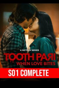 Tooth Pari: When Love Bites (2023) TV Season 01 Complete