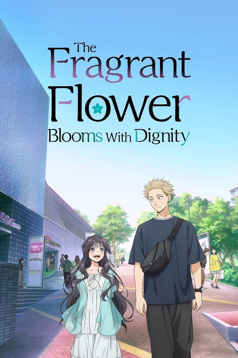 The Fragrant Flower Blooms with Dignity (2025) TV Series | S01 Complete